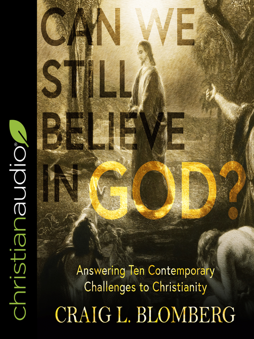 Title details for Can We Still Believe in God? by Craig L. Blomberg - Wait list